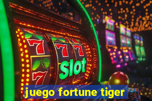 juego fortune tiger