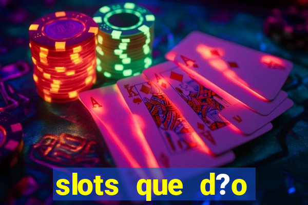 slots que d?o bonus no cadastro