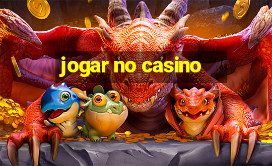 jogar no casino