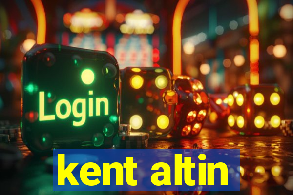 kent altin