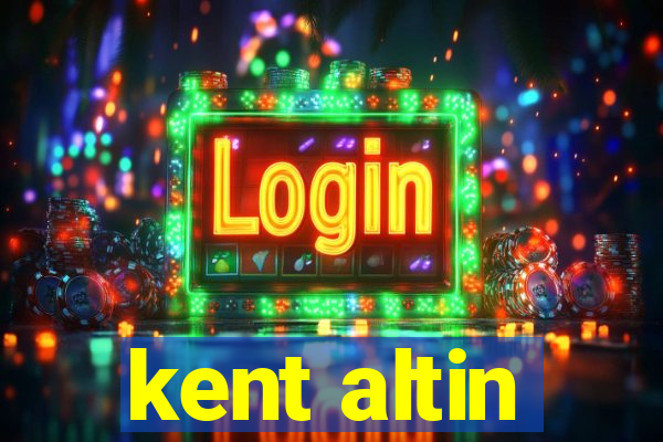 kent altin