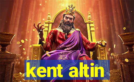 kent altin