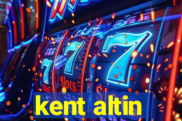 kent altin