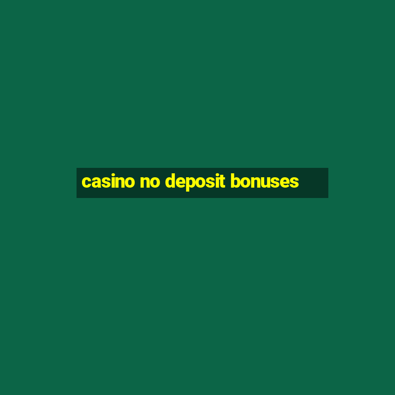 casino no deposit bonuses