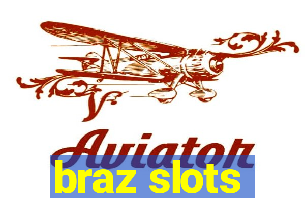 braz slots