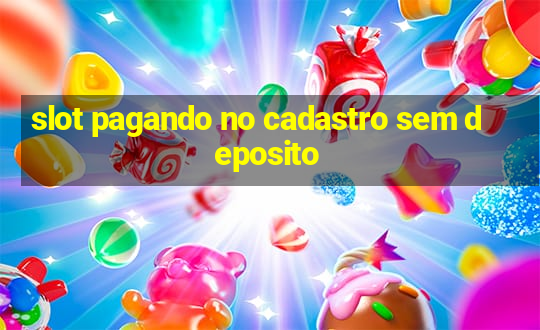 slot pagando no cadastro sem deposito