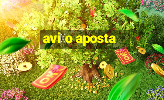 avi茫o aposta