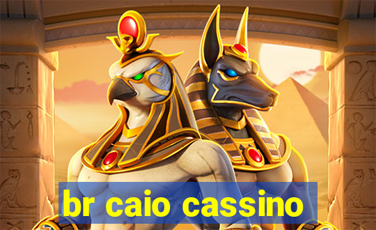 br caio cassino