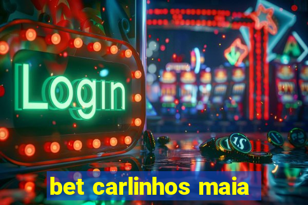 bet carlinhos maia