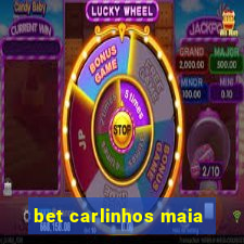 bet carlinhos maia