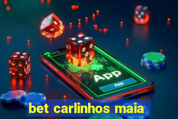 bet carlinhos maia