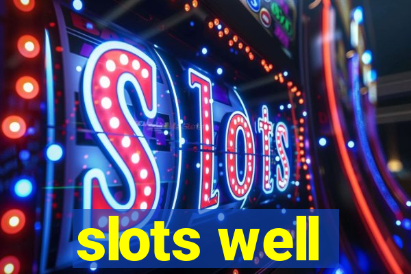 slots well