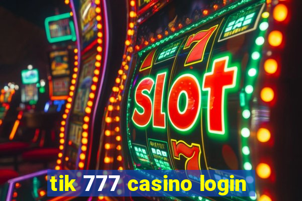 tik 777 casino login