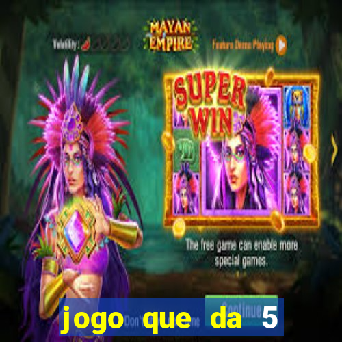 jogo que da 5 rodadas gratis