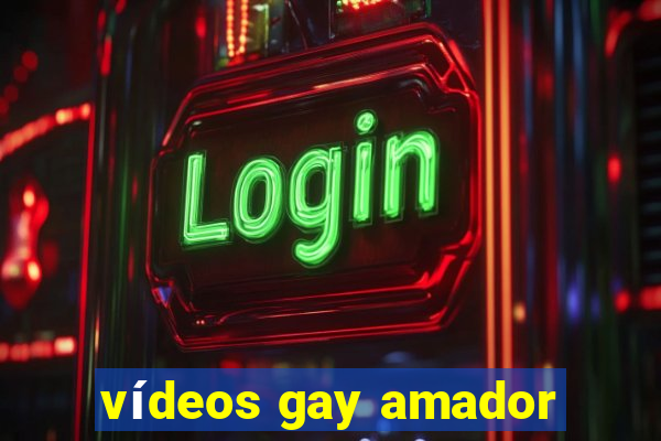 vídeos gay amador