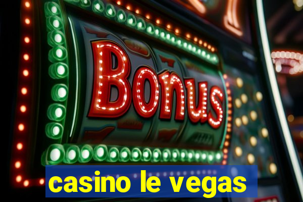 casino le vegas