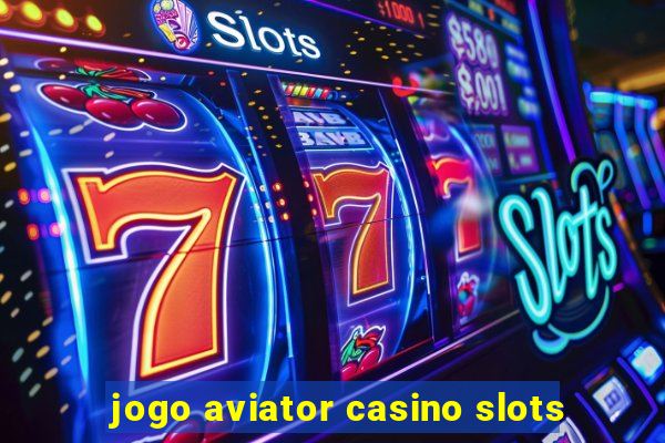 jogo aviator casino slots