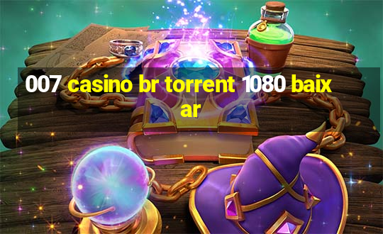 007 casino br torrent 1080 baixar