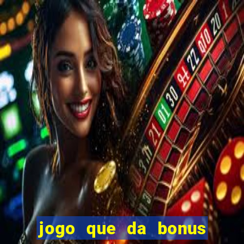 jogo que da bonus no cadastro sem depósito