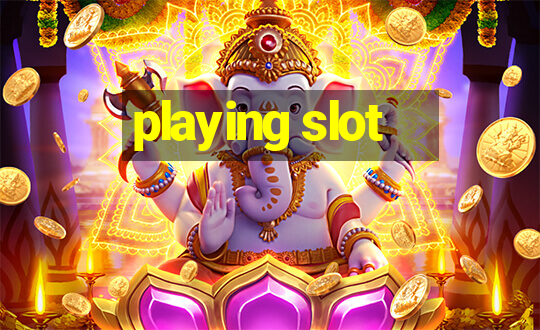 playing slot