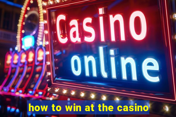 how to win at the casino