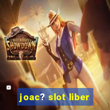 joac? slot liber