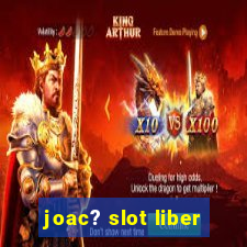 joac? slot liber