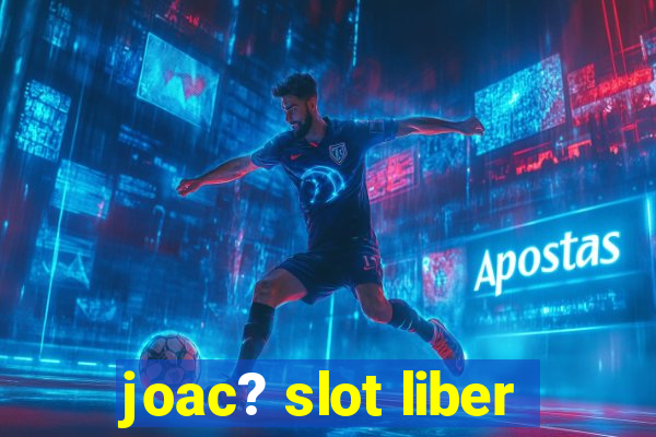 joac? slot liber