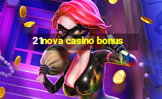 21nova casino bonus