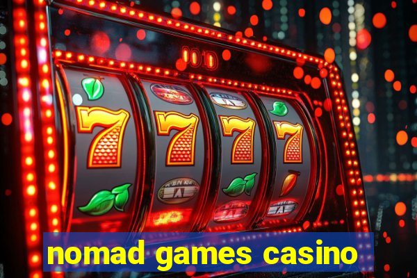 nomad games casino