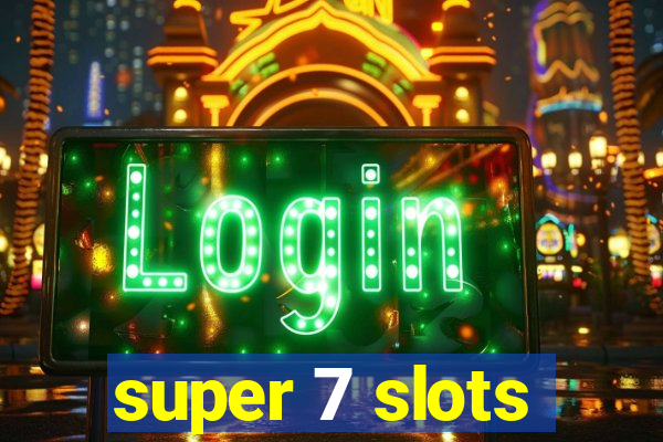 super 7 slots