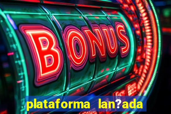 plataforma lan?ada hoje slot