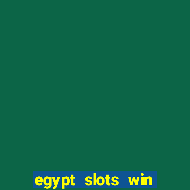 egypt slots win real money