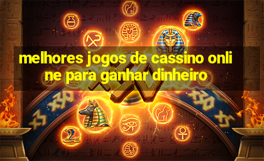 melhores jogos de cassino online para ganhar dinheiro