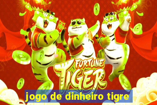 jogo de dinheiro tigre