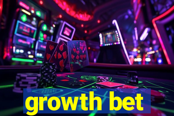 growth bet