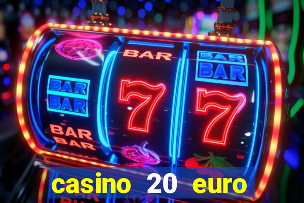 casino 20 euro bonus ohne einzahlung