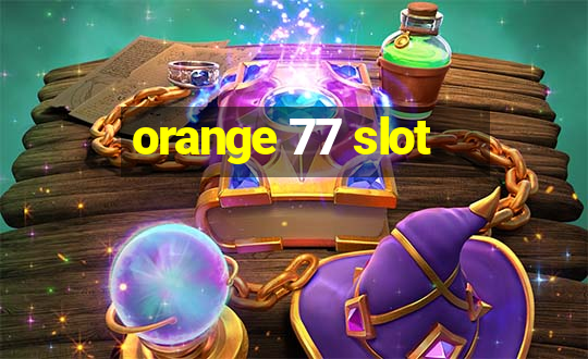 orange 77 slot