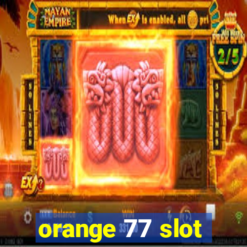 orange 77 slot