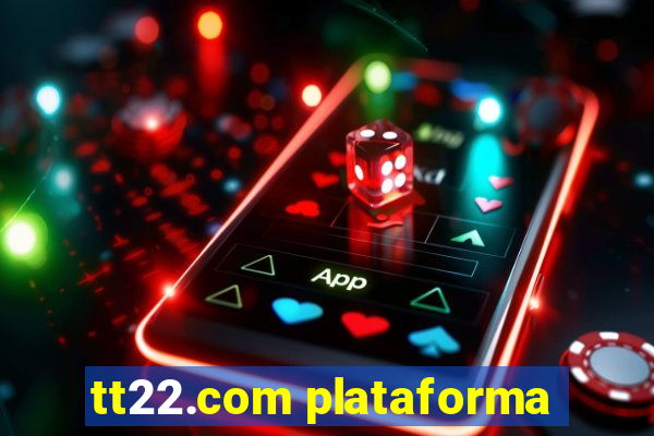 tt22.com plataforma