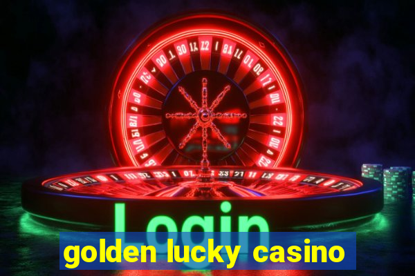 golden lucky casino