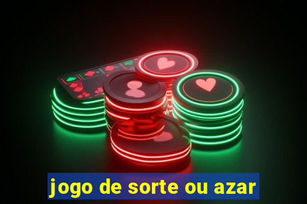 jogo de sorte ou azar