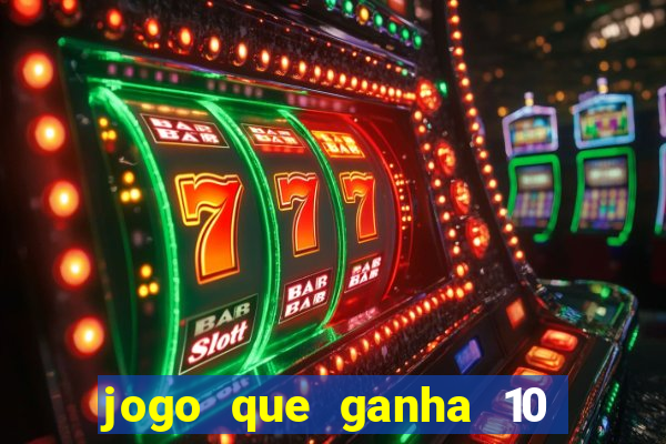 jogo que ganha 10 reais no cadastro