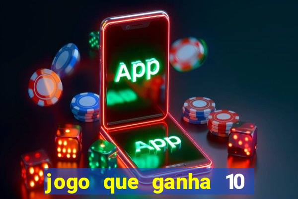 jogo que ganha 10 reais no cadastro