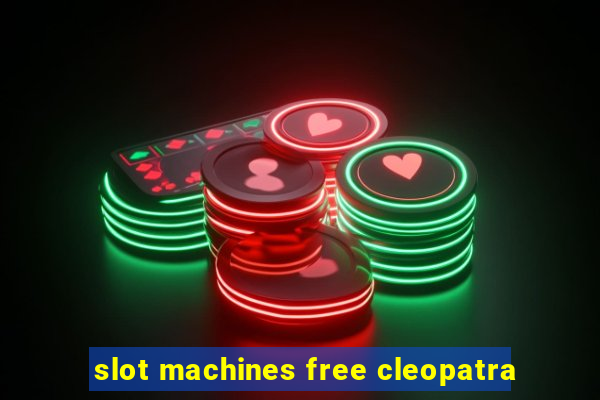 slot machines free cleopatra