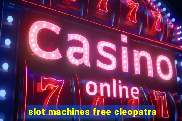 slot machines free cleopatra