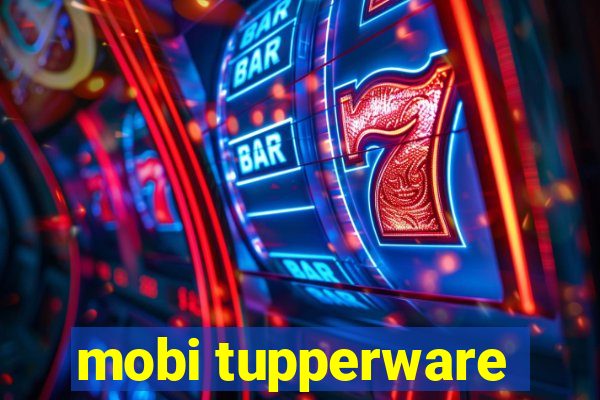 mobi tupperware