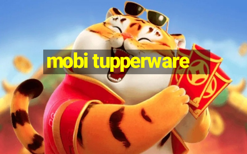 mobi tupperware