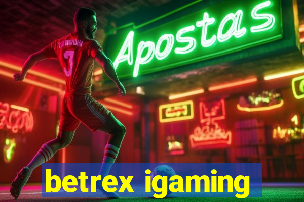 betrex igaming