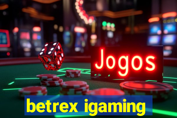 betrex igaming